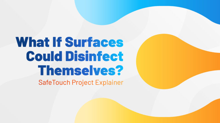 What If Surfaces Could Disinfect Themselves? | SafeTouch Project Explainer